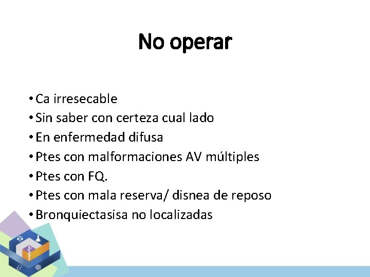 No operar • Ca irresecable • Sin saber con certeza cual lado • En