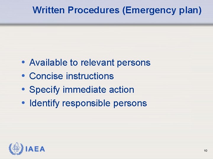 Written Procedures (Emergency plan) • • Available to relevant persons Concise instructions Specify immediate