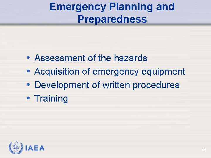 Emergency Planning and Preparedness • • Assessment of the hazards Acquisition of emergency equipment