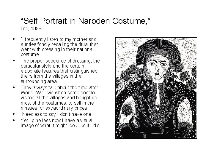 “Self Portrait in Naroden Costume, ” lino, 1989. • • • “I frequently listen “Self Portrait in Naroden Costume, ” lino, 1989. • • • “I frequently listen