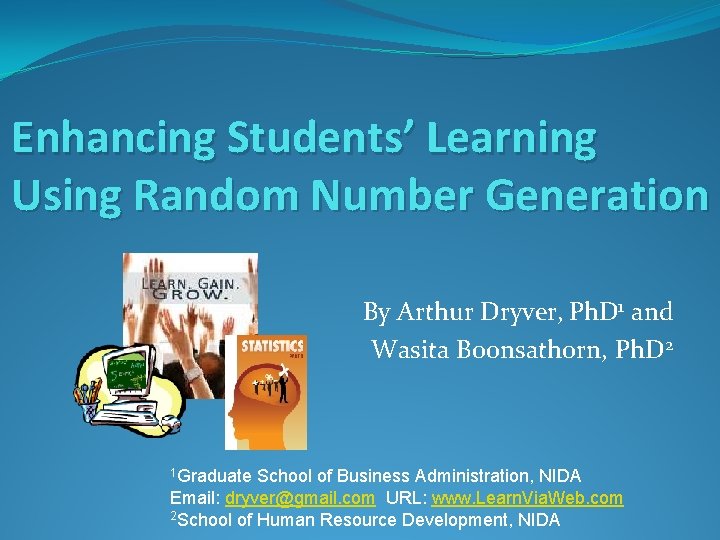 Enhancing Students’ Learning Using Random Number Generation By Arthur Dryver, Ph. D 1 and