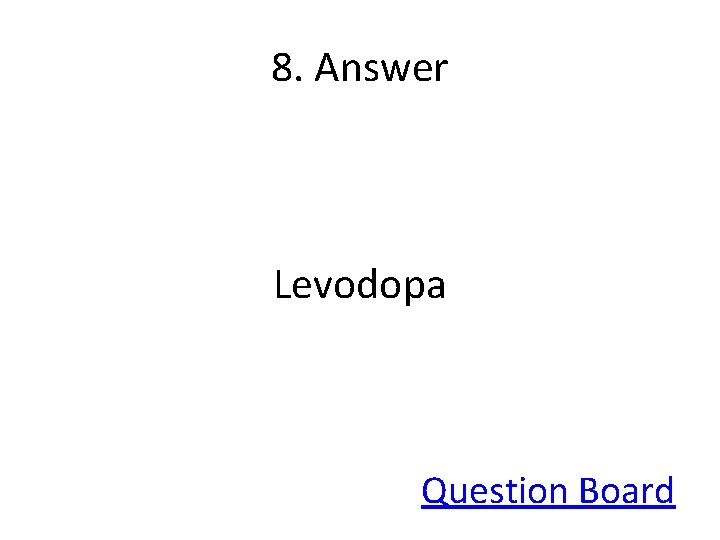 8. Answer Levodopa Question Board 