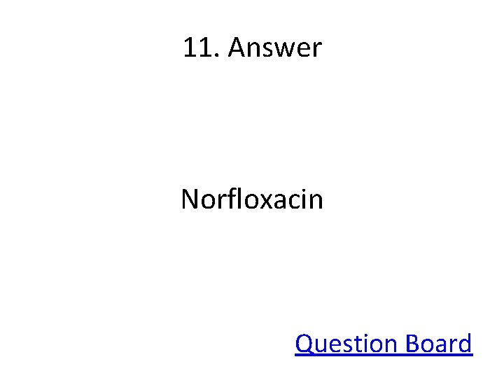 11. Answer Norfloxacin Question Board 