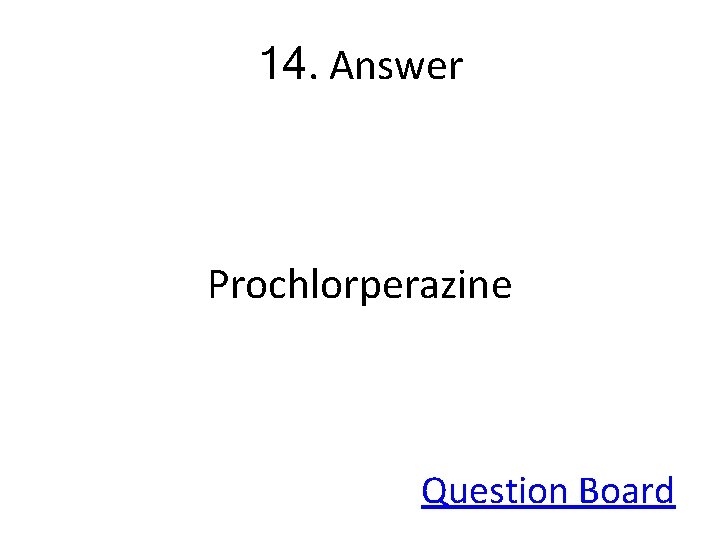 14. Answer Prochlorperazine Question Board 