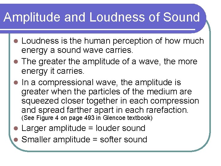 Amplitude and Loudness of Sound Loudness is the human perception of how much energy