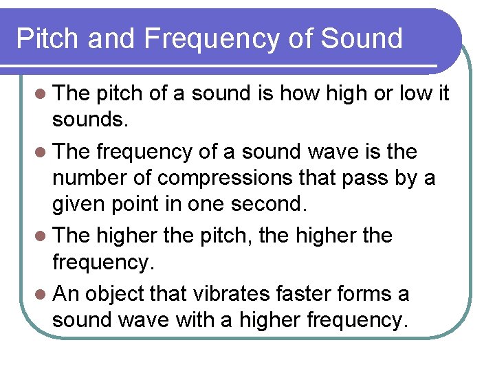 Pitch and Frequency of Sound l The pitch of a sound is how high