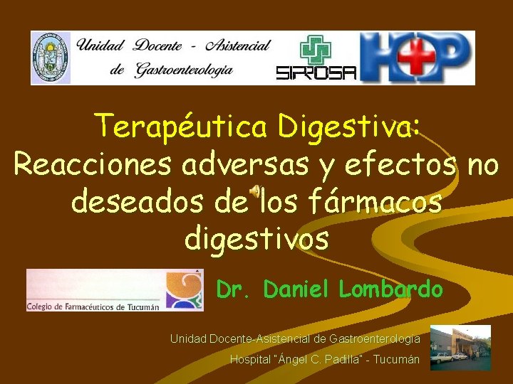 Terapéutica Digestiva: Reacciones adversas y efectos no deseados de los fármacos digestivos Dr. Daniel