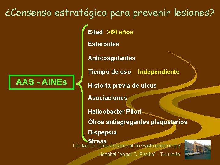 ¿Consenso estratégico para prevenir lesiones? Edad >60 años Esteroides Anticoagulantes Tiempo de uso AAS