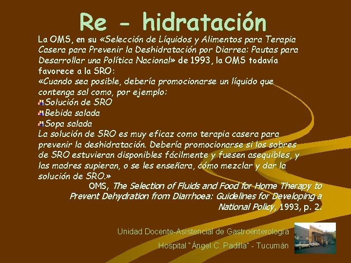 Re - hidratación La OMS, en su «Selección de Líquidos y Alimentos para Terapia