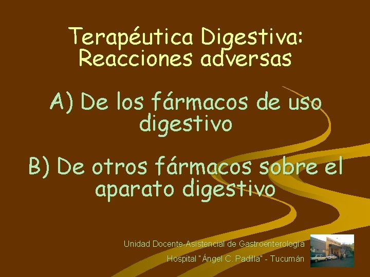Terapéutica Digestiva: Reacciones adversas A) De los fármacos de uso digestivo B) De otros