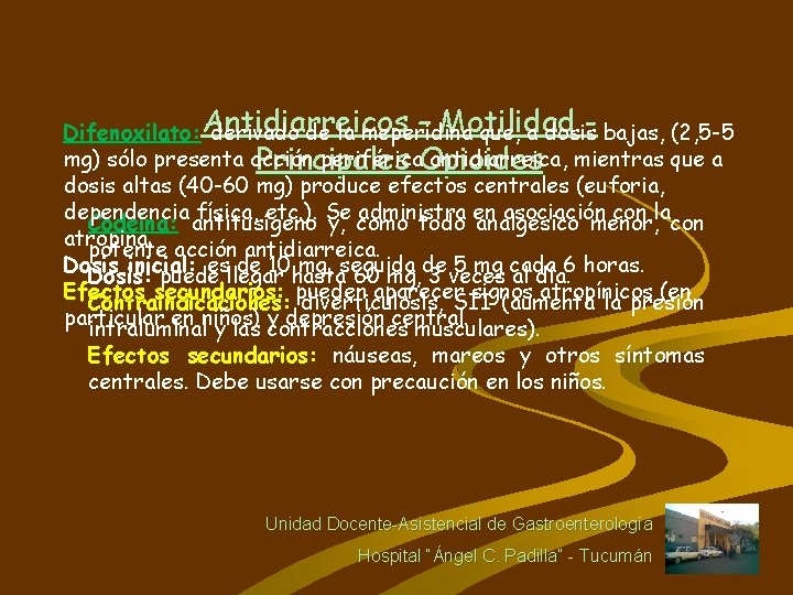 – Motilidad - bajas, (2, 5 -5 Difenoxilato: Antidiarreicos derivado de la meperidina que,