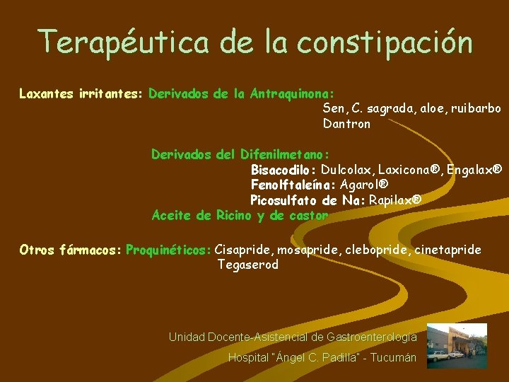 Terapéutica de la constipación Laxantes irritantes: Derivados de la Antraquinona: Sen, C. sagrada, aloe,