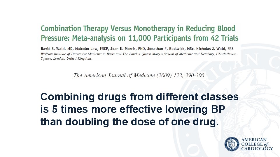 Combining drugs from different classes is 5 times more effective lowering BP than doubling