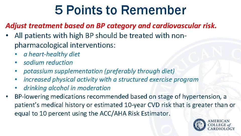 5 Points to Remember Adjust treatment based on BP category and cardiovascular risk. •