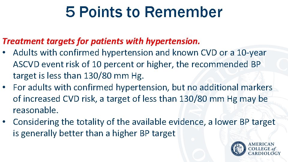 5 Points to Remember Treatment targets for patients with hypertension. • Adults with confirmed