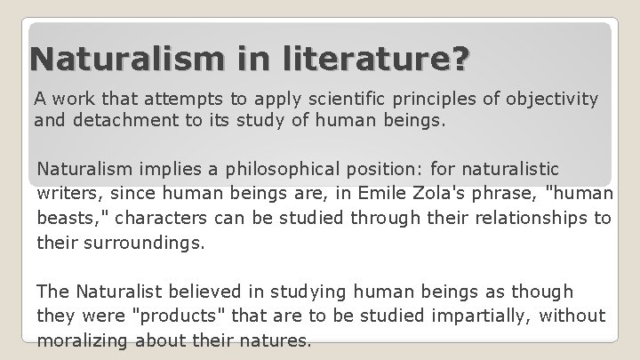 Naturalism in literature? A work that attempts to apply scientific principles of objectivity and