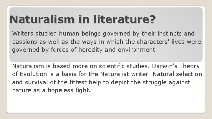 Naturalism in literature? Writers studied human beings governed by their instincts and passions as
