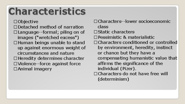 Characteristics �Objective �Detached method of narration �Language--formal; piling on of images ("wretched excess") �Human