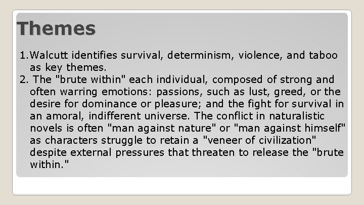 Themes 1. Walcutt identifies survival, determinism, violence, and taboo as key themes. 2. The