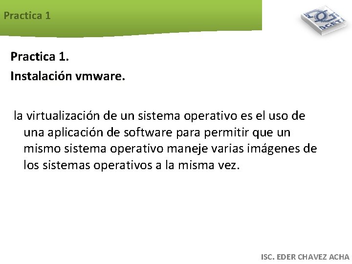 Practica 1. Instalación vmware. la virtualización de un sistema operativo es el uso de