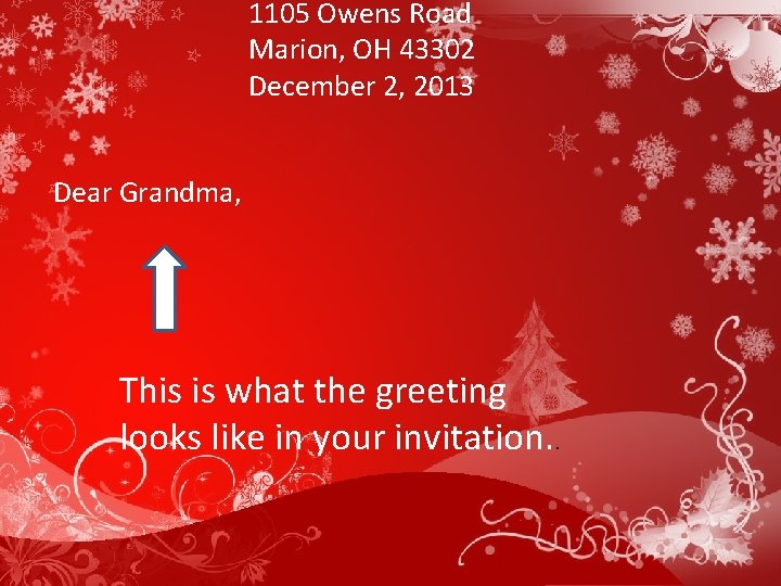 1105 Owens Road Marion, OH 43302 December 2, 2013 Dear Grandma, This is what