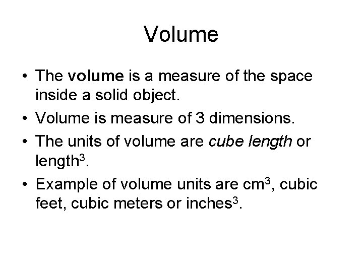Volume • The volume is a measure of the space inside a solid object.