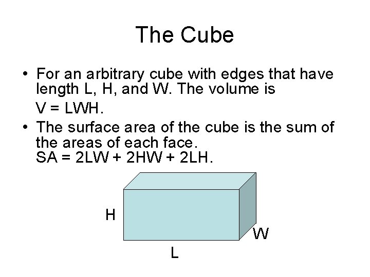 The Cube • For an arbitrary cube with edges that have length L, H,