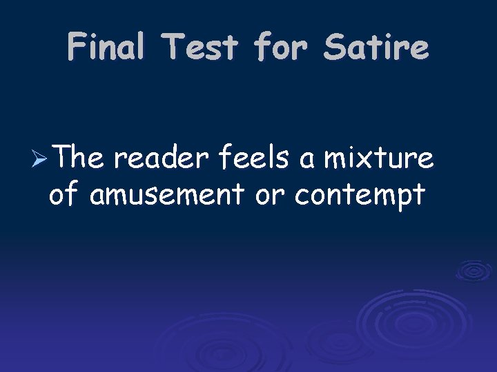 Final Test for Satire ØThe reader feels a mixture of amusement or contempt 