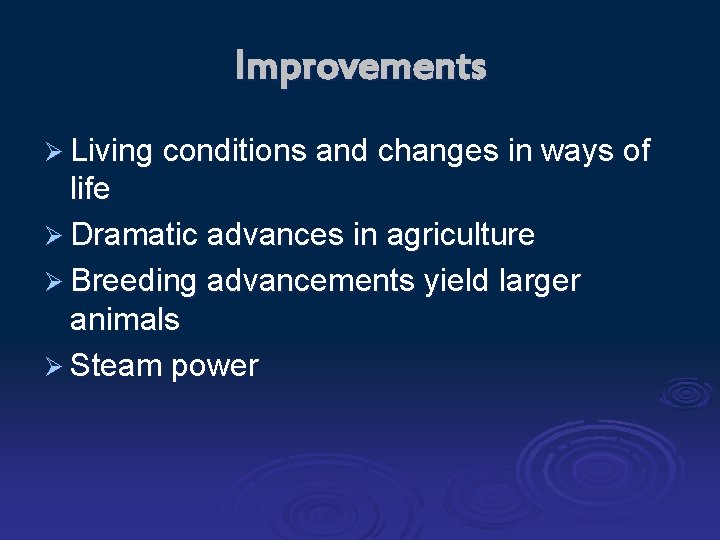Improvements Ø Living conditions and changes in ways of life Ø Dramatic advances in