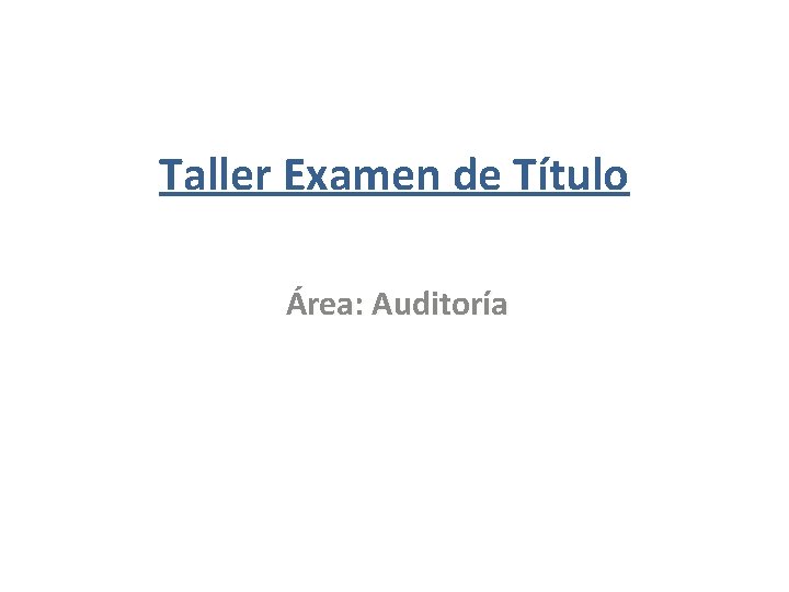 Taller Examen de Título Área: Auditoría 