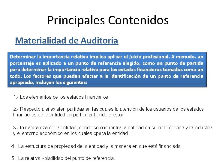 Principales Contenidos Materialidad de Auditoría Determinar la importancia relativa implica aplicar el juicio profesional.