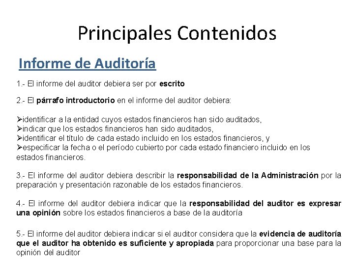 Principales Contenidos Informe de Auditoría 1. - El informe del auditor debiera ser por