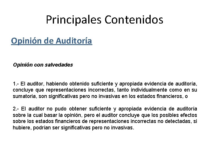 Principales Contenidos Opinión de Auditoría Opinión con salvedades 1. - El auditor, habiendo obtenido