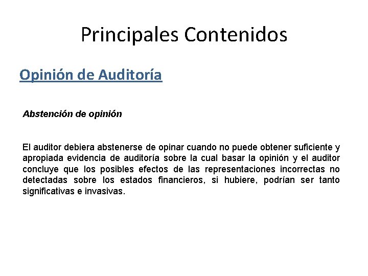 Principales Contenidos Opinión de Auditoría Abstención de opinión El auditor debiera abstenerse de opinar