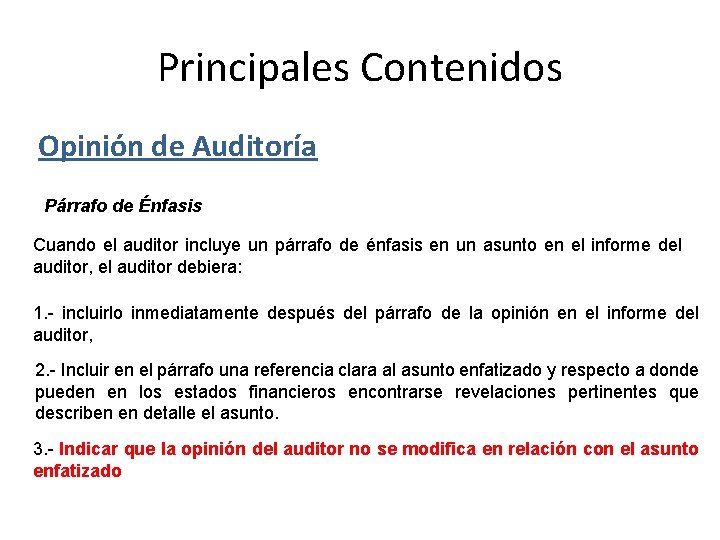 Principales Contenidos Opinión de Auditoría Párrafo de Énfasis Cuando el auditor incluye un párrafo