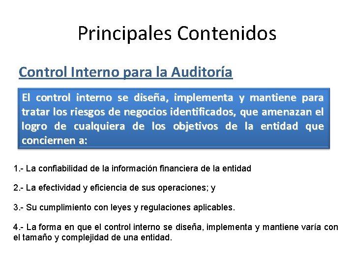 Principales Contenidos Control Interno para la Auditoría El control interno se diseña, implementa y