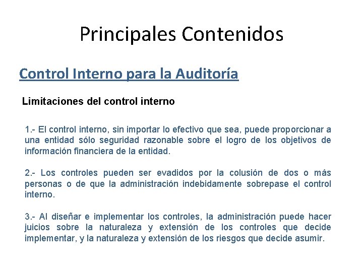 Principales Contenidos Control Interno para la Auditoría Limitaciones del control interno 1. - El