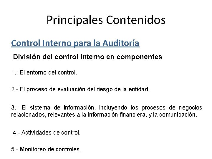 Principales Contenidos Control Interno para la Auditoría División del control interno en componentes 1.