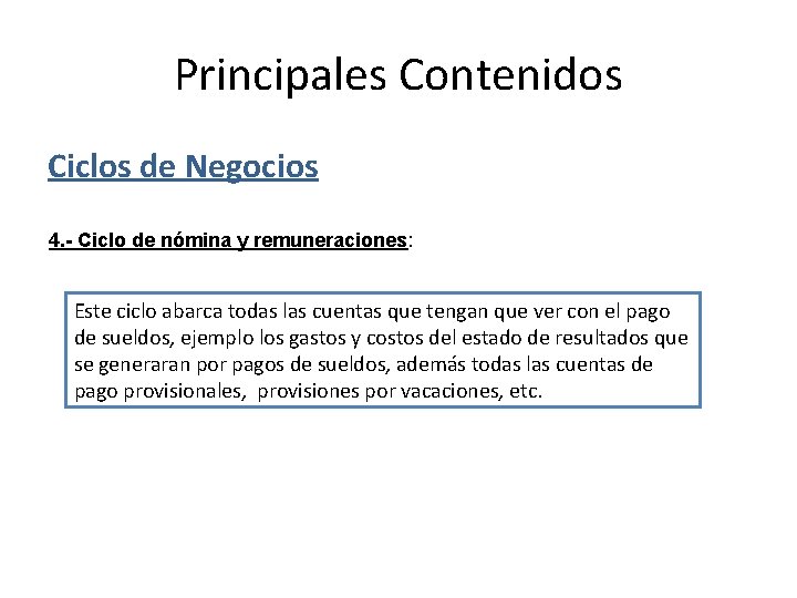 Principales Contenidos Ciclos de Negocios 4. - Ciclo de nómina y remuneraciones: Este ciclo