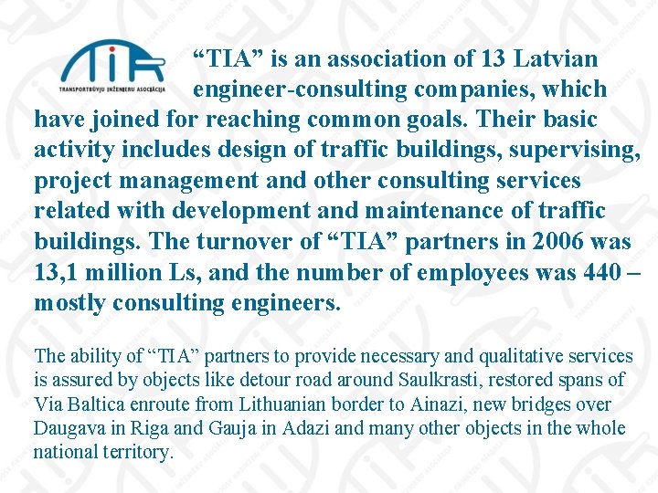 “TIA” is an association of 13 Latvian engineer-consulting companies, which have joined for reaching