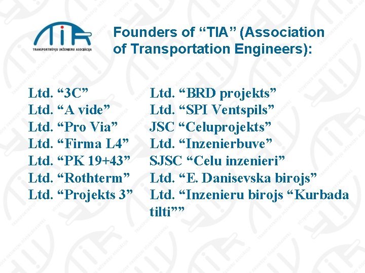 Founders of “TIA” (Association of Transportation Engineers): Ltd. “ 3 C” Ltd. “A vide”