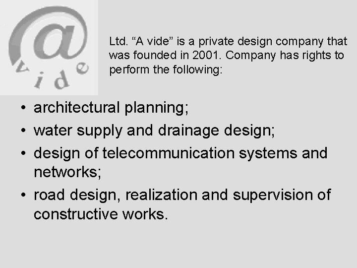 Ltd. “A vide” is a private design company that was founded in 2001. Company