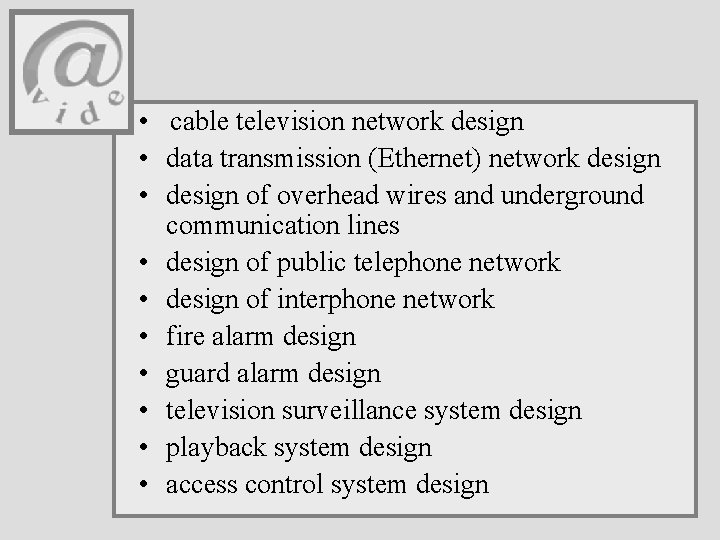  • cable television network design • data transmission (Ethernet) network design • design