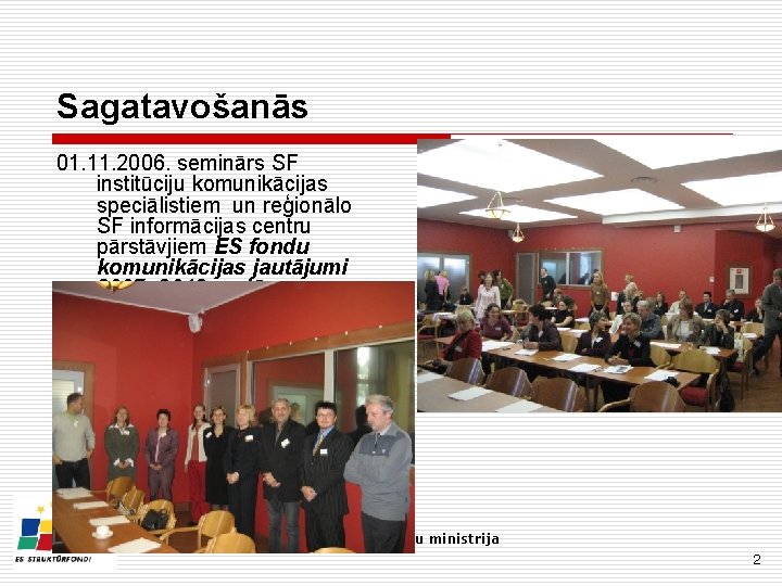 Sagatavošanās 01. 11. 2006. seminārs SF institūciju komunikācijas speciālistiem un reģionālo SF informācijas centru