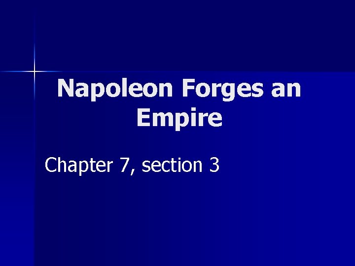 Napoleon Forges an Empire Chapter 7, section 3 