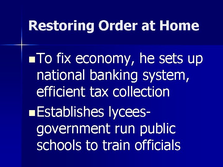 Restoring Order at Home n To fix economy, he sets up national banking system,