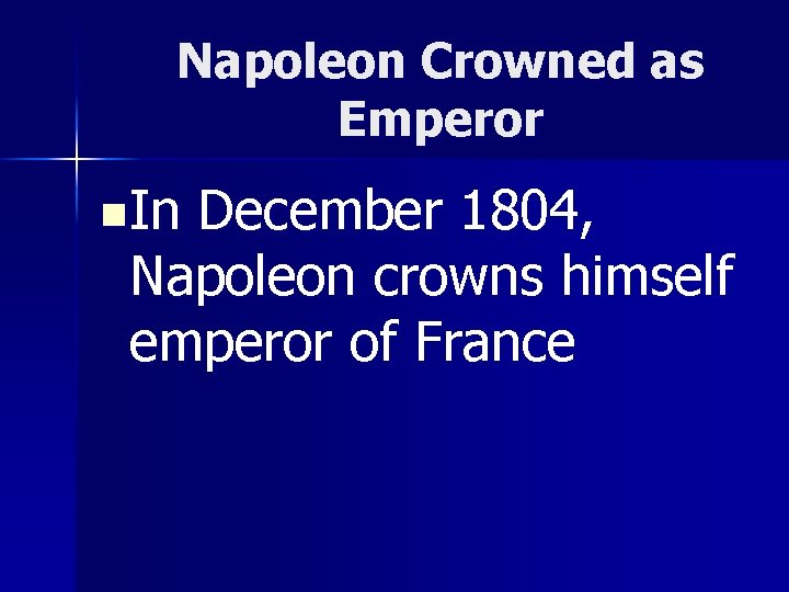 Napoleon Crowned as Emperor n. In December 1804, Napoleon crowns himself emperor of France