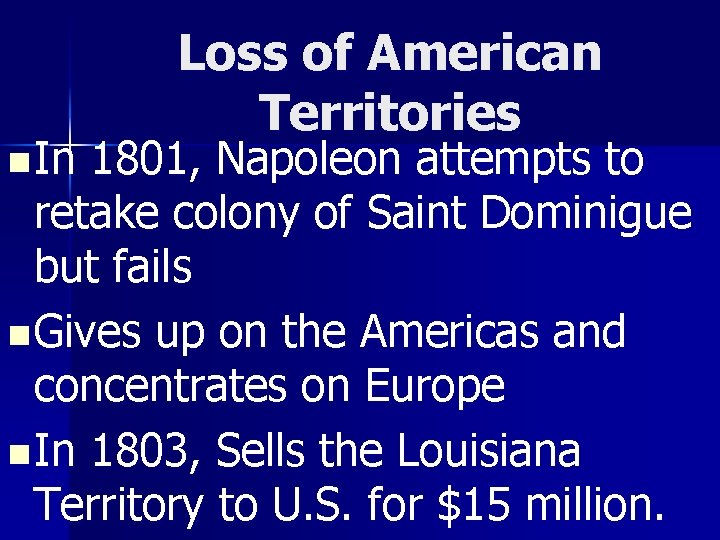 n In Loss of American Territories 1801, Napoleon attempts to retake colony of Saint