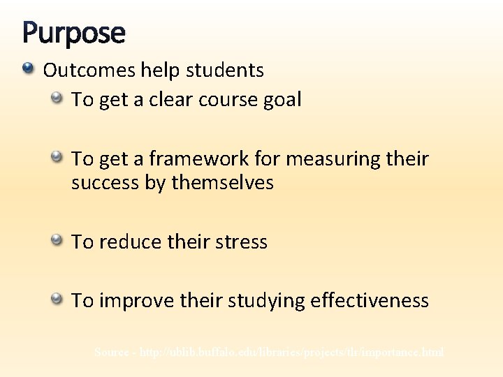 Purpose Outcomes help students To get a clear course goal To get a framework