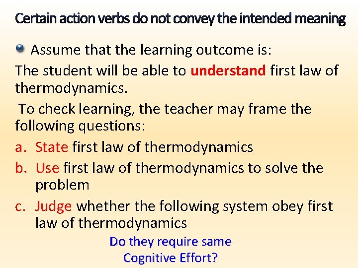 Certain action verbs do not convey the intended meaning Assume that the learning outcome